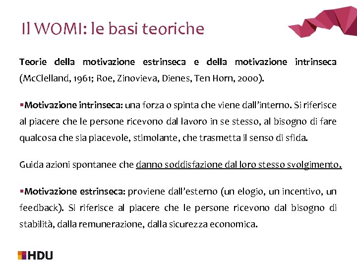 Il WOMI: le basi teoriche Teorie della motivazione estrinseca e della motivazione intrinseca (Mc.