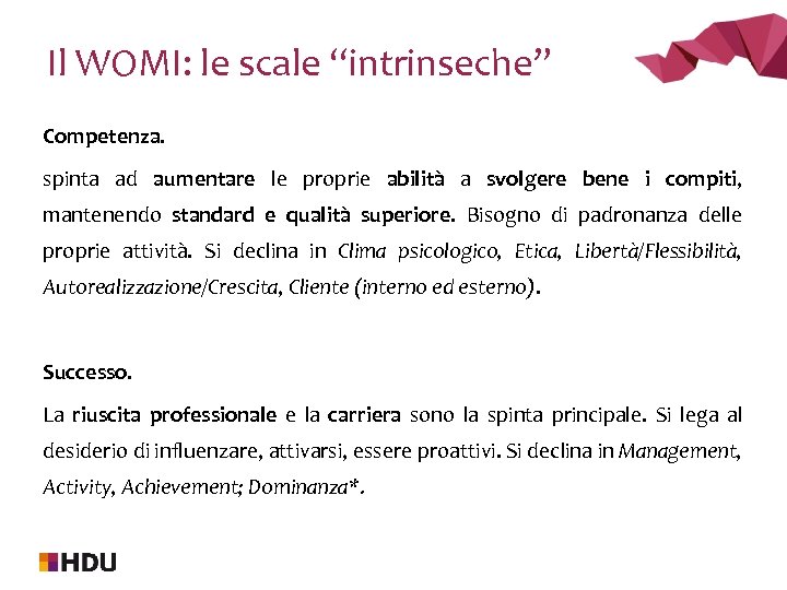 Il WOMI: le scale “intrinseche” Competenza. spinta ad aumentare le proprie abilità a svolgere