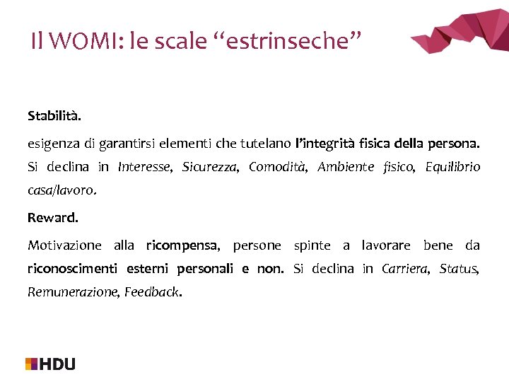 Il WOMI: le scale “estrinseche” Stabilità. esigenza di garantirsi elementi che tutelano l’integrità fisica