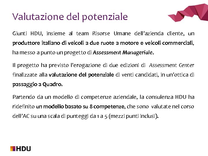 Valutazione del potenziale Giunti HDU, insieme al team Risorse Umane dell’azienda cliente, un produttore