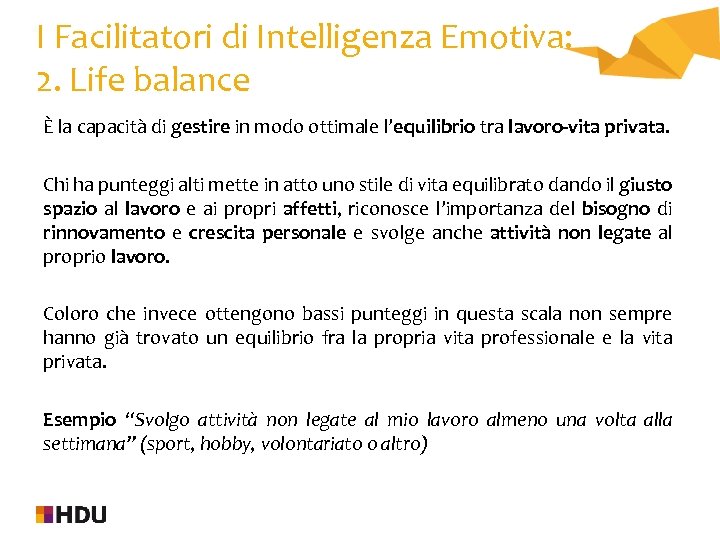 I Facilitatori di Intelligenza Emotiva: 2. Life balance È la capacità di gestire in