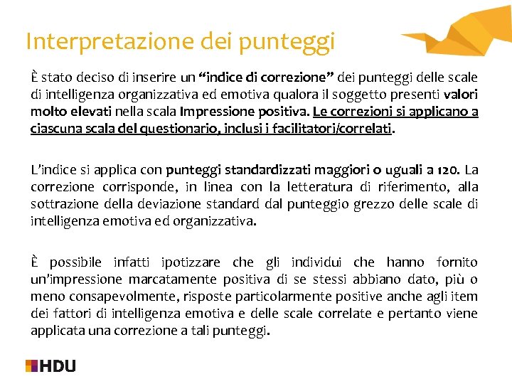 Interpretazione dei punteggi È stato deciso di inserire un “indice di correzione” dei punteggi