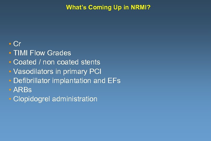 What’s Coming Up in NRMI? • Cr • TIMI Flow Grades • Coated /