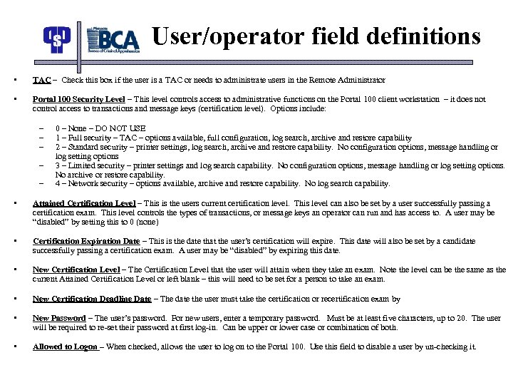 User/operator field definitions • TAC – Check this box if the user is a