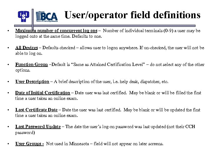User/operator field definitions • Maximum number of concurrent log ons – Number of individual