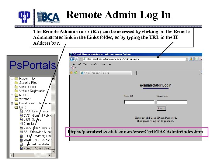 Remote Admin Log In The Remote Administrator (RA) can be accessed by clicking on