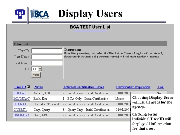 Display Users Choosing Display Users will list all users for the agency. Clicking on