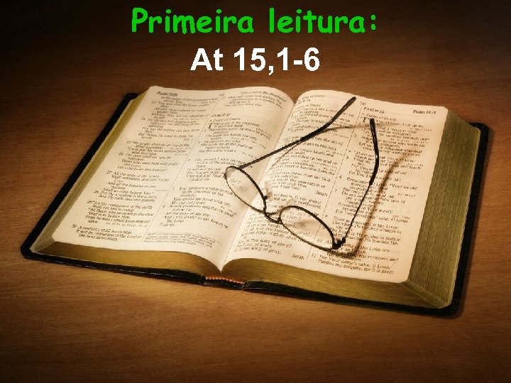 Primeira leitura: At 15, 1 -6 