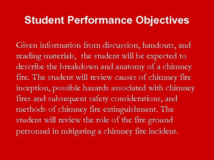 Student Performance Objectives Given information from discussion, handouts, and reading materials, the student will