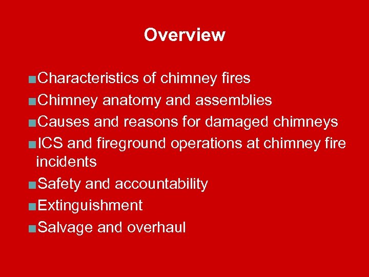 Overview ■Characteristics of chimney fires ■Chimney anatomy and assemblies ■Causes and reasons for damaged