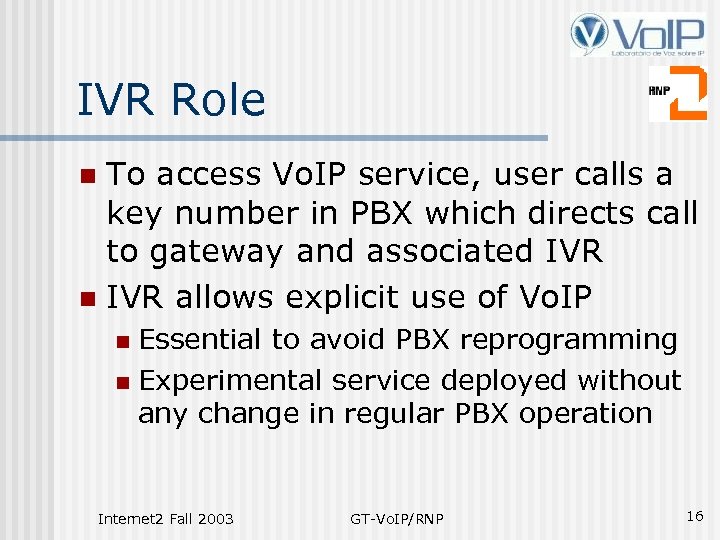 IVR Role To access Vo. IP service, user calls a key number in PBX