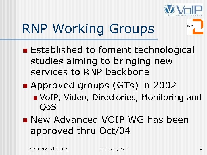 RNP Working Groups Established to foment technological studies aiming to bringing new services to