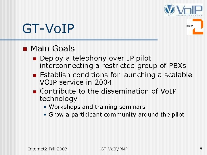 GT-Vo. IP n Main Goals n n n Deploy a telephony over IP pilot
