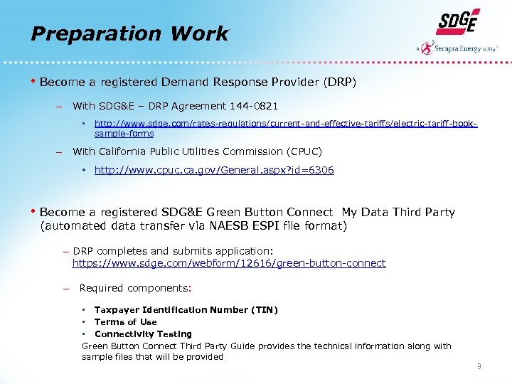 Preparation Work • Become a registered Demand Response Provider (DRP) – With SDG&E –