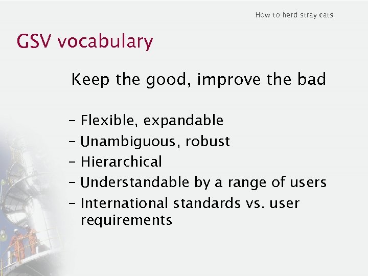 How to herd stray cats GSV vocabulary Keep the good, improve the bad –