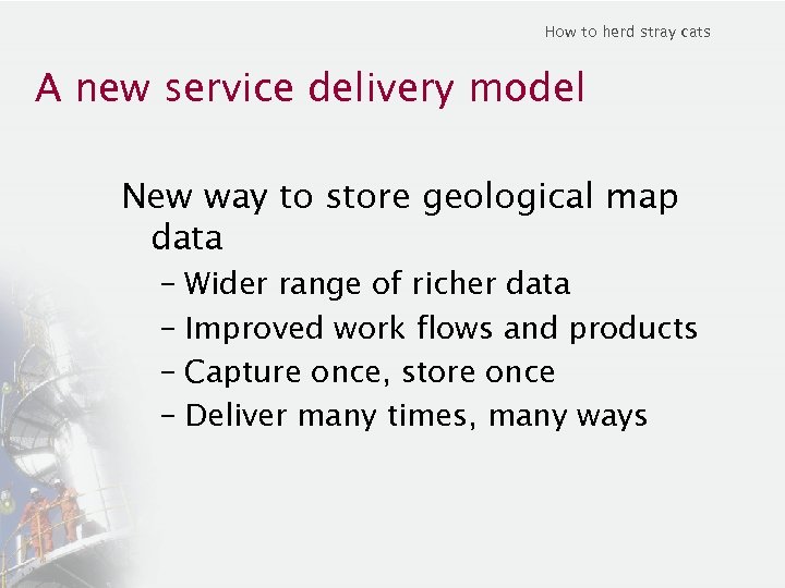 How to herd stray cats A new service delivery model New way to store