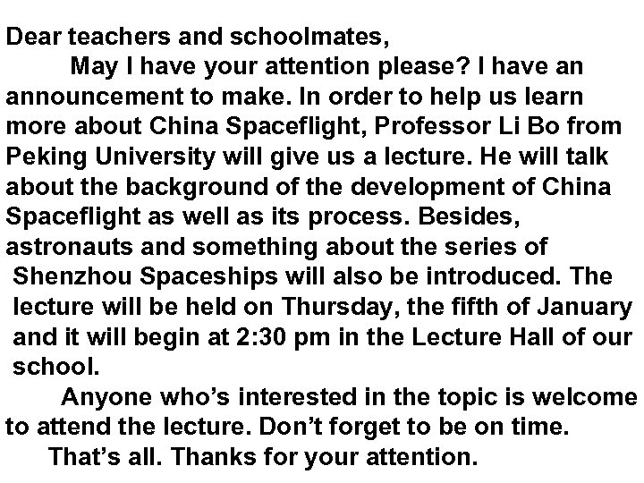 Dear teachers and schoolmates, May I have your attention please? I have an announcement