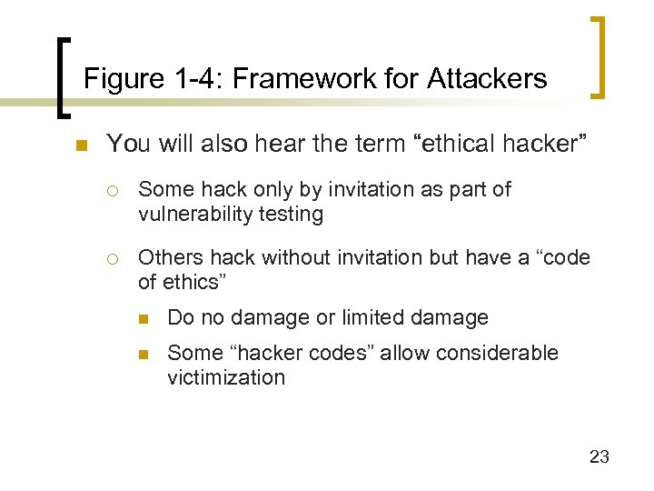 Figure 1 -4: Framework for Attackers n You will also hear the term “ethical