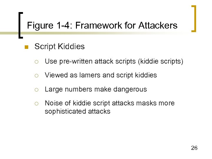 Figure 1 -4: Framework for Attackers n Script Kiddies ¡ Use pre-written attack scripts