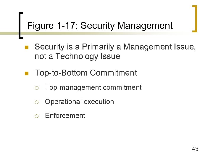 Figure 1 -17: Security Management n Security is a Primarily a Management Issue, not