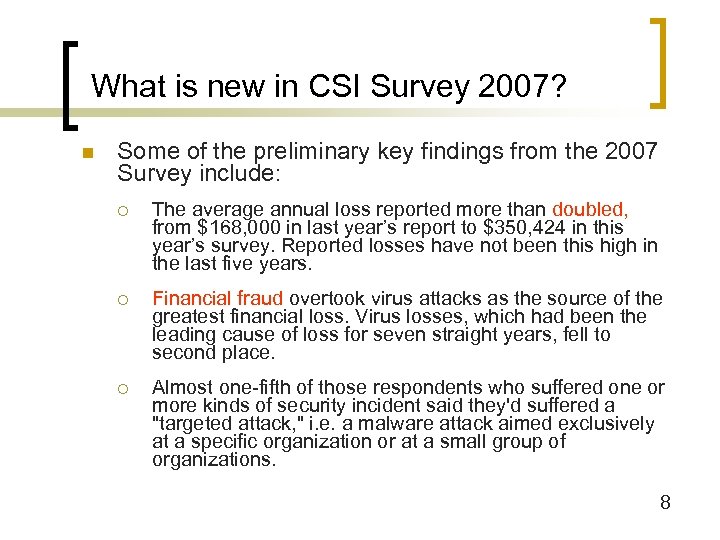 What is new in CSI Survey 2007? n Some of the preliminary key findings
