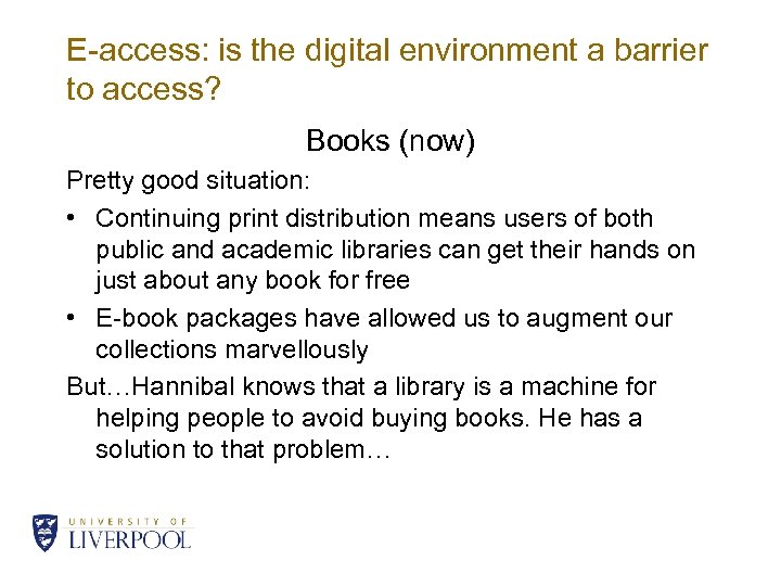 E-access: is the digital environment a barrier to access? Books (now) Pretty good situation: