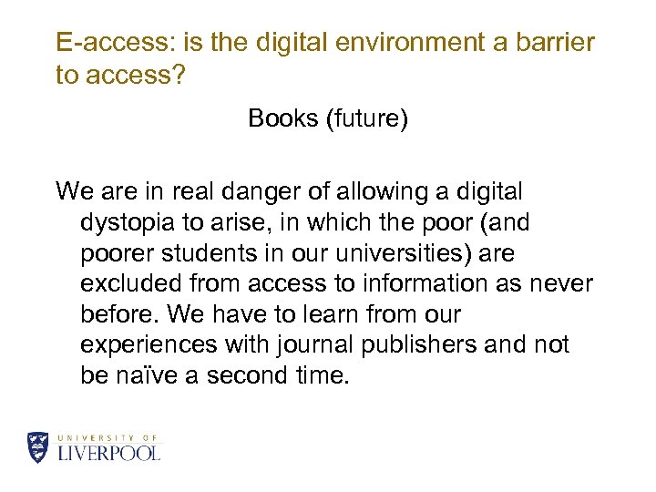 E-access: is the digital environment a barrier to access? Books (future) We are in