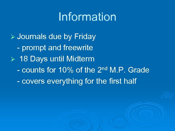 Information Ø Journals due by Friday - prompt and freewrite Ø 18 Days until