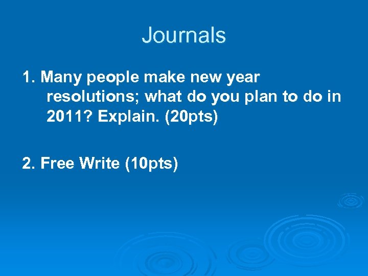 Journals 1. Many people make new year resolutions; what do you plan to do