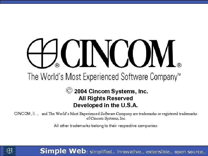 Ó 2004 Cincom Systems, Inc. All Rights Reserved Developed in the U. S. A.