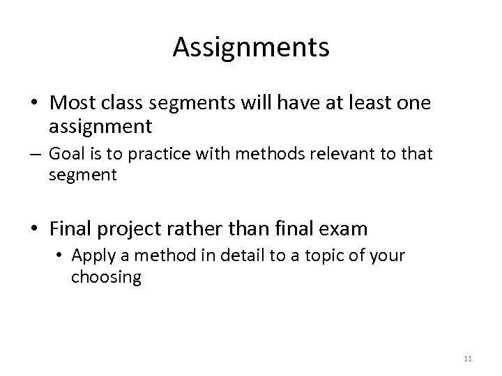 Assignments • Most class segments will have at least one assignment – Goal is