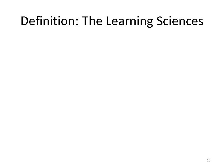 Definition: The Learning Sciences 15 