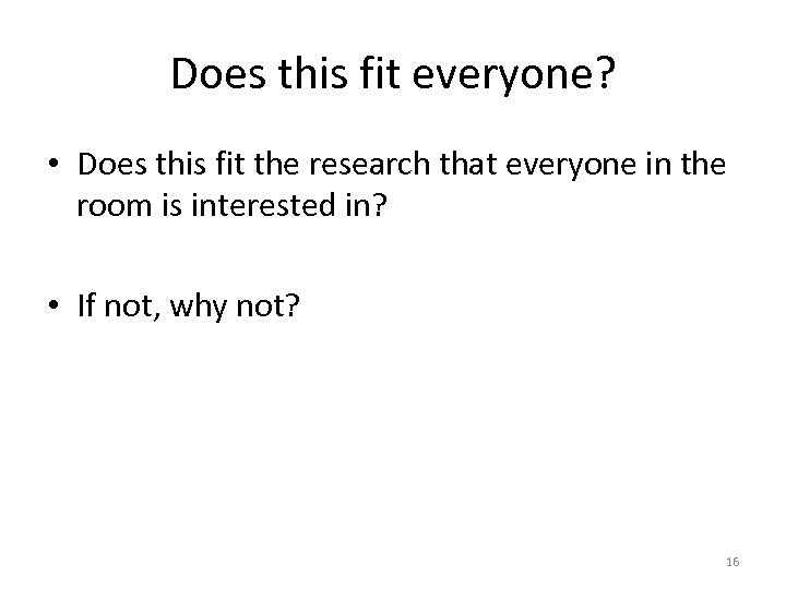 Does this fit everyone? • Does this fit the research that everyone in the