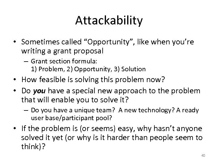 Attackability • Sometimes called “Opportunity”, like when you’re writing a grant proposal – Grant