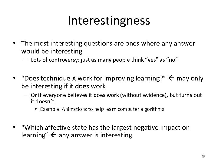 Interestingness • The most interesting questions are ones where any answer would be interesting