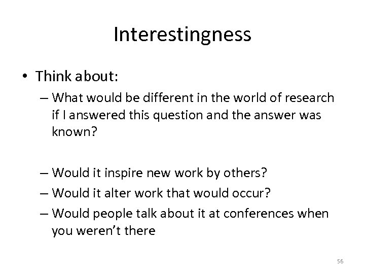 Interestingness • Think about: – What would be different in the world of research