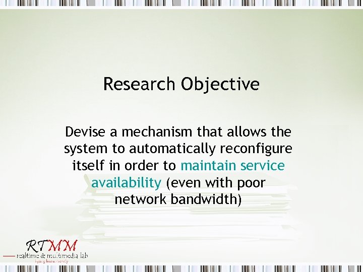 Research Objective Devise a mechanism that allows the system to automatically reconfigure itself in