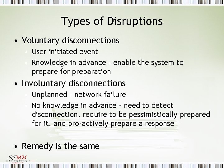 Types of Disruptions • Voluntary disconnections – User initiated event – Knowledge in advance