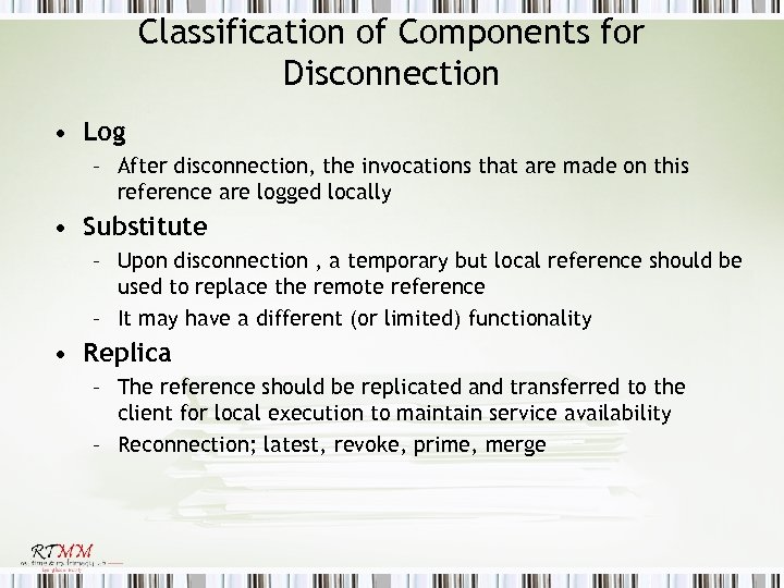 Classification of Components for Disconnection • Log – After disconnection, the invocations that are