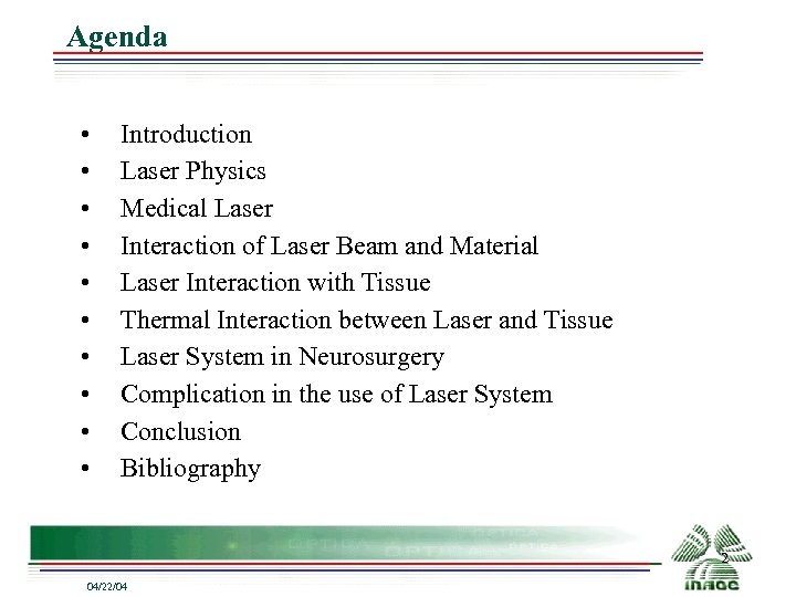 Agenda • • • Introduction Laser Physics Medical Laser Interaction of Laser Beam and