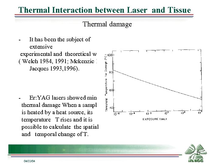 Thermal Interaction between Laser and Tissue Thermal damage It has been the subject of