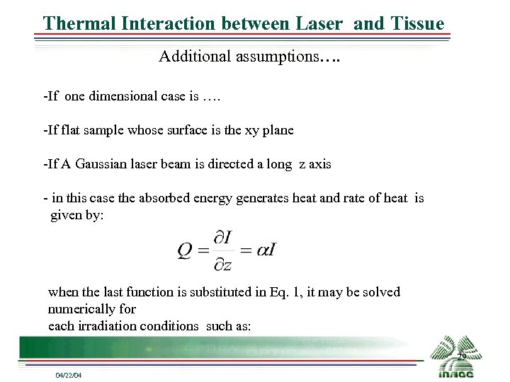 Thermal Interaction between Laser and Tissue Additional assumptions…. If one dimensional case is ….