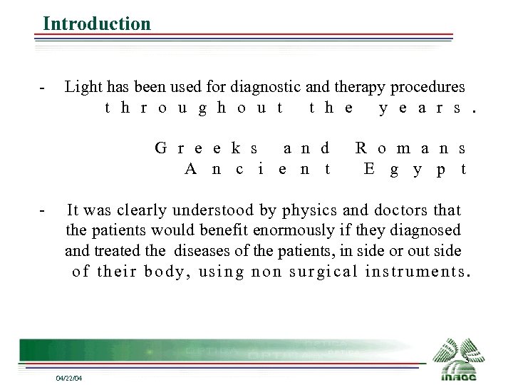 Introduction Light has been used for diagnostic and therapy procedures t h r o
