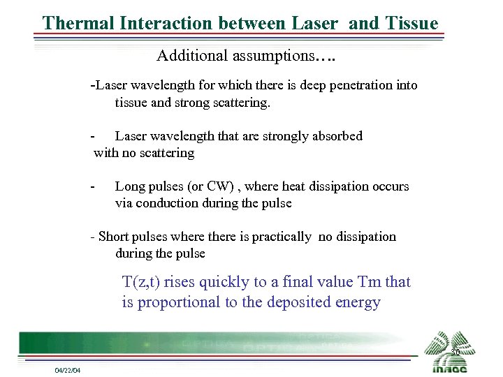 Thermal Interaction between Laser and Tissue Additional assumptions…. Laser wavelength for which there is
