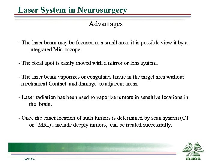 Laser System in Neurosurgery Advantages The laser beam may be focused to a small