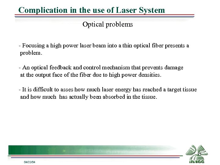 Complication in the use of Laser System Optical problems Focusing a high power laser