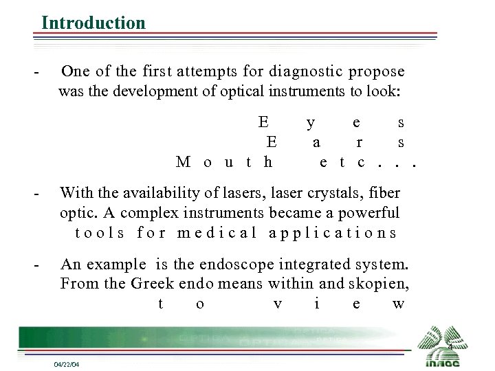 Introduction One of the first attempts for diagnostic propose was the development of optical