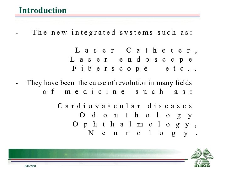 Introduction The new integrated systems such as: L a s e r C a