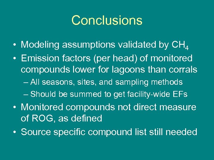 Conclusions • Modeling assumptions validated by CH 4 • Emission factors (per head) of