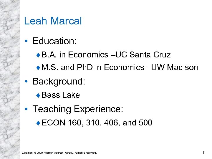 Leah Marcal • Education: ¨ B. A. in Economics –UC Santa Cruz ¨ M.